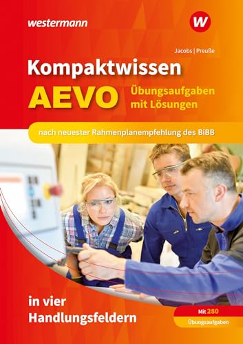 Kompaktwissen AEVO in vier Handlungsfeldern: Übungsaufgaben mit Lösungen von Westermann Berufliche Bildung